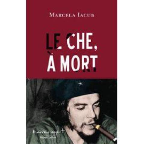 troc de  Recherche le livre Le Che, À Mort de Marcela Iacub, sur mytroc