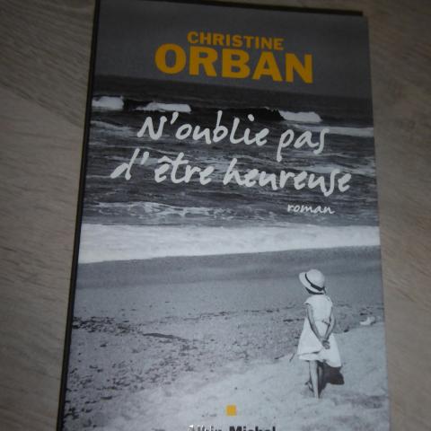 troc de  Christine Orban - N'oublie pas d'être heureuse + frais de ports, sur mytroc